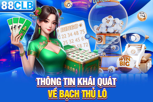 Thông tin khái quát về bạch thủ lô