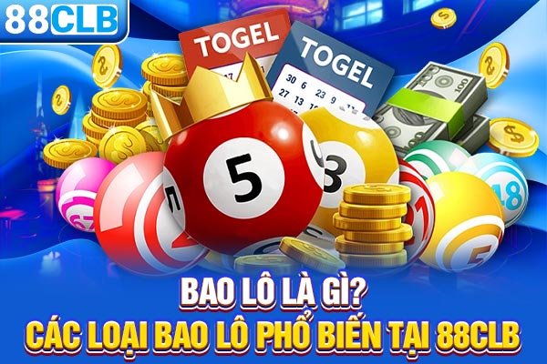 Bao Lô Là Gì? Các Loại Bao Lô Phổ Biến Tại 88CLB