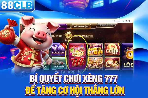 Bí quyết chơi xèng 777 để tăng cơ hội thắng lớn