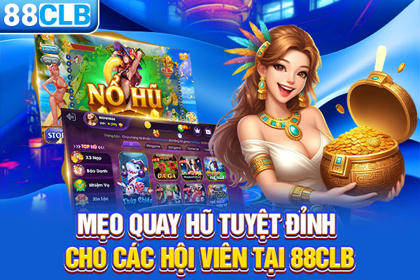 Mẹo Quay Hũ Tuyệt Đỉnh Cho Các Hội Viên Tại 88CLB