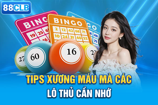 Tips xương máu mà các lô thủ cần nhớ